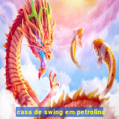 casa de swing em petrolina